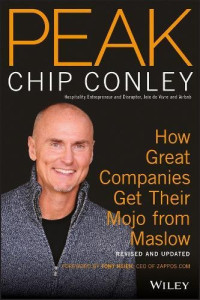 Chip Conley — PEAK: How Great Companies Get Their Mojo from Maslow Revised and Updated