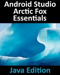 Neil Smyth — Android Studio Arctic Fox Essentials - Java Edition