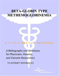 Philip M. Parker — Beta-Globin Type Methemoglobinemia - A Bibliography and Dictionary for Physicians, Patients, and Genome Researchers