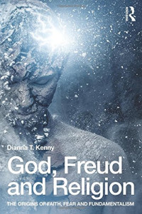 Dianna T. Kenny — God, Freud and Religion: The origins of faith, fear and fundamentalism