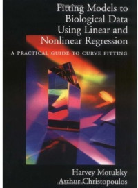 Harvey Motulsky Arthur Christopoulos — Fitting Models to Biological Data Using Linear and Nonlinear Regression : A Practical Guide to Curve Fitting