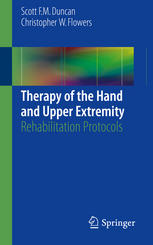Scott F. M. Duncan, Christopher W. Flowers — Therapy of the Hand and Upper Extremity: Rehabilitation Protocols