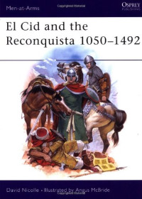 David Nicolle, Angus McBride — El Cid and the Reconquista 1050-1492