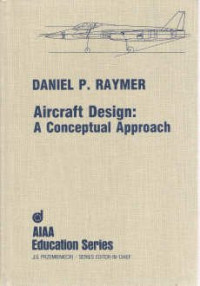 Daniel P. Raymer — Aircraft Design: A Conceptual Approach