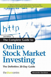 Alexander Davidson — The Complete Guide to Online Stock Market Investing: The Definitive 20-Day Guide