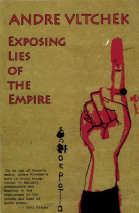 Andre Vltchek — Exposing Lies of the Empire
