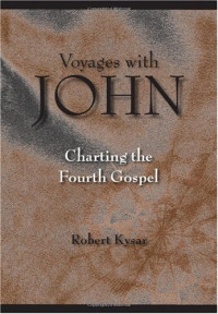 Robert Kysar — Voyages with John: Charting the Fourth Gospel