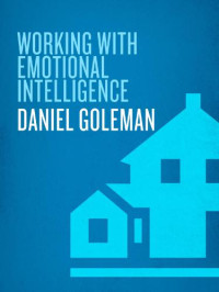 Daniel Goleman — Working With Emotional Intelligence