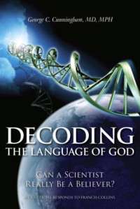 George C. Cunningham — Decoding the Language of God_ Can a Scientist Really Be a Believer