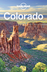 Lonely Planet, Benedict Walker, Greg Benchwick, Carolyn McCarthy, Christopher Pitts, Liza Prado — Lonely Planet Colorado