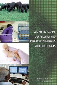 Institute of Medicine, National Research Council — Sustaining Global Surveillance and Response to Emerging Zoonotic Diseases