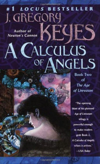 J. Gregory Keyes — A Calculus of Angels (The Age of Unreason, Book 2)