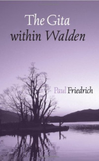 Paul Friedrich — The Gita within Walden