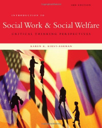 Karen Kay Kirst-Ashman — Introduction to Social Work and Social Welfare: Critical Thinking Perspectives, 3rd Edition
