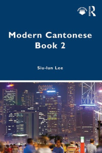 Siu-lun Lee — Modern Cantonese Book 2: A textbook for global learners