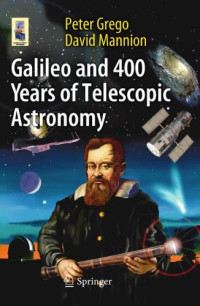 Peter Grego, David Mannion — Galileo and 400 Years of Telescopic Astronomy (Astronomers' Universe)