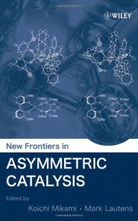 Koichi Mikami, Mark Lautens — New Frontiers in Asymmetric Catalysis
