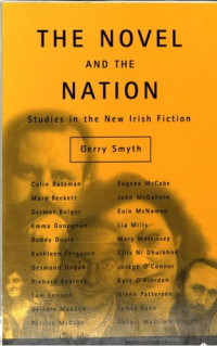 Gerry Smyth — The Novel and the Nation: Studies in the New Irish Fiction