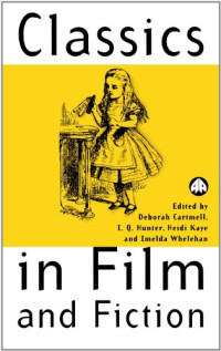 Deborah Cartmell, I.Q. Hunter, Heidi Kaye, Imelda Whelehan — Classics in Film and Fiction (Film Fiction)