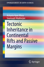Achyuta Ayan Misra, Soumyajit Mukherjee (auth.) — Tectonic Inheritance in Continental Rifts and Passive Margins