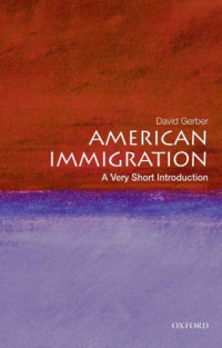 David A Gerber — American immigration : a very short introduction