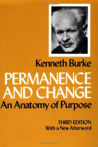 Kenneth Burke — Permanence and Change: An Anatomy of Purpose, Third edition, With new Afterword.