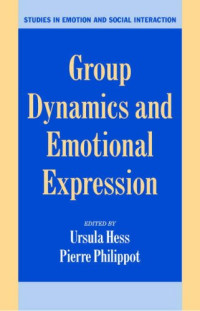 Ursula Hess, Pierre Philippot — Group Dynamics and Emotional Expression (Studies in Emotion and Social Interaction).