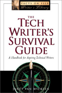 Janet Van Wicklen — The Tech Writer's Survival Guide: A Comprehensive Handbook for Aspiring Technical Writers