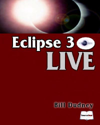 Bill Dudney — Eclipse 3 Live - A Guide to Creating Java Applications Using Eclipse