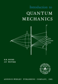 Robert H. Dicke, James P. Wittke, — Introduction to Quantum Mechanics