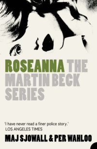 Maj Sjowall, Per Wahloo — Roseanna ( Martin Beck Police Mystery #1 )