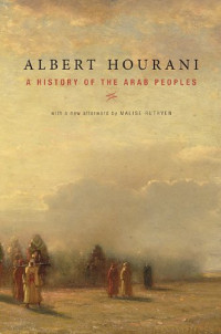 Albert Hourani, Malise Ruthven (afterword, 2002) — A History of the Arab Peoples (1991) - With a New Afterword by Malise Ruthven (2002)