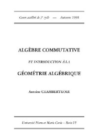 Chambert-Loir A. — Algebre commutative et introduction a geometrie algebrique