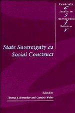 Thomas J. Biersteker, Cynthia Weber — State Sovereignty as Social Construct
