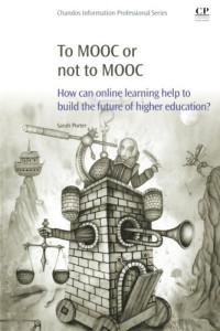 Sarah Porter — To MOOC or Not to MOOC: How Can Online Learning Help to Build the Future of Higher Education?