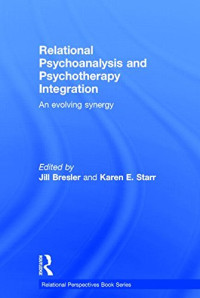 Jill Bresler, Karen E. Starr — Relational Psychoanalysis and Psychotherapy Integration: An evolving synergy