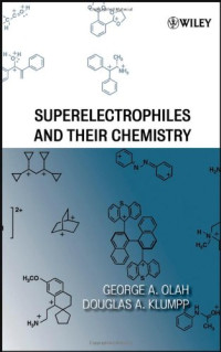 George A. Olah, Douglas A. Klumpp — Superelectrophiles and Their Chemistry