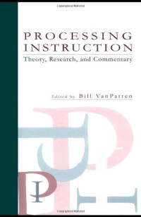Bill VanPatten — Processing Instruction: Theory, Research, and Commentary (Second Language Acquisition Research)