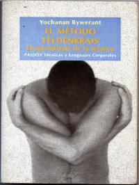 Yochanan Rywerant — El Metodo Feldenkrais: El aprendizaje de la técnica