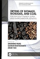 Shusheng Pang, Sankar Bhattacharya, Junjie Yan — Drying of biomass, biosolids, and coal: for efficient energy supply and environmental benefits