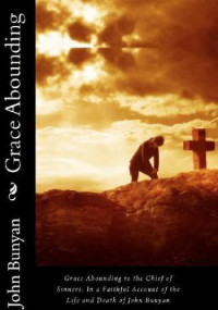 John Bunyan — Grace abounding to the chief of sinners
