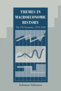 Solomos Solomou — Themes in Macroeconomic History: The UK Economy 1919-1939