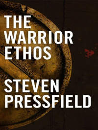 Steven Pressfield — The Warrior Ethos