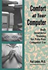 Paul Linden — Comfort at Your Computer: Body Awareness Training for Pain-Free Computer Use (Feldenkrais perspective)