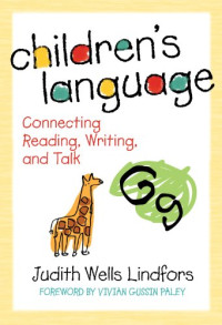 Judith Wells Lindfors — Children's language: connecting reading, writing, and talk