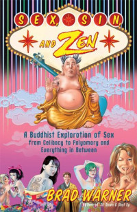 Brad Warner — Sex, Sin, and Zen: A Buddhist Exploration of Sex from Celibacy to Polyamory and Everything in Between