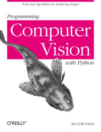 Solem, Jan Erik — Programming Computer Vision with Python: Tools and algorithms for analyzing images