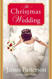 James Patterson, Richard DiLallo — The Christmas Wedding