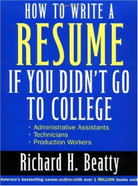 Richard H. Beatty — How to write a resume if you didn't go to college