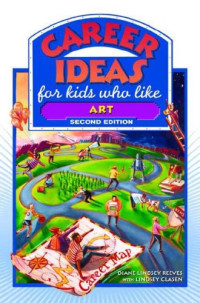 Diane Lindsey Reeves, Nancy Bond, Lindsey Clasen — Career Ideas for Kids Who Like Art